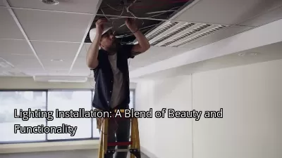 Lighting Installation: A Blend of Beauty and Functionality Lighting Installation: A Blend of Beauty and Functionality