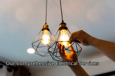 Our Comprehensive Electrical Services Our Comprehensive Electrical Services