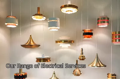 Our Range of Electrical Services Our Range of Electrical Services