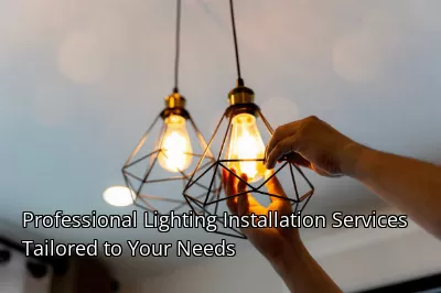 Professional Lighting Installation Services Tailored to Your Needs Professional Lighting Installation Services Tailored to Your Needs
