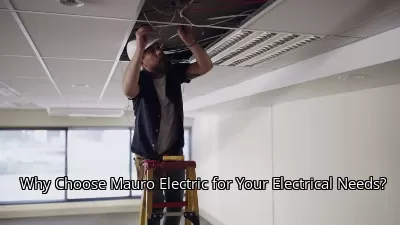 Why Choose Mauro Electric for Your Electrical Needs? Why Choose Mauro Electric for Your Electrical Needs?