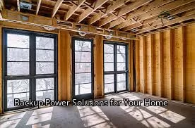 Backup Power Solutions for Your Home Backup Power Solutions for Your Home
