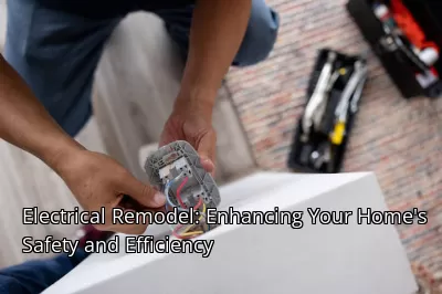 Electrical Remodel: Enhancing Your Home's Safety and Efficiency Electrical Remodel: Enhancing Your Home's Safety and Efficiency
