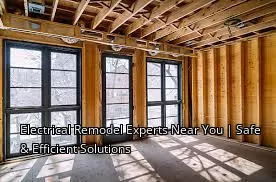 Electrical Remodel Experts Near You | Safe & Efficient Solutions Electrical Remodel Experts Near You | Safe & Efficient Solutions