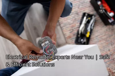 Electrical Remodel Experts Near You | Safe & Efficient Solutions Electrical Remodel Experts Near You | Safe & Efficient Solutions