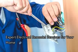Expert Electrical Remodel Services for Your Home Expert Electrical Remodel Services for Your Home