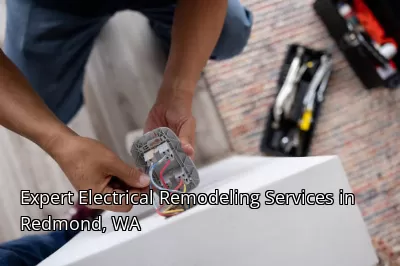 Expert Electrical Remodeling Services in Redmond, WA Expert Electrical Remodeling Services in Redmond, WA