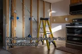 Why Choose Mauro Electric for Your Electrical Remodel? Why Choose Mauro Electric for Your Electrical Remodel?