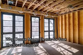 Why Choose Mauro Electric for Your Electrical Remodel? Why Choose Mauro Electric for Your Electrical Remodel?