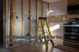 Why Choose Mauro Electric for Your Electrical Remodel Needs? Why Choose Mauro Electric for Your Electrical Remodel Needs?