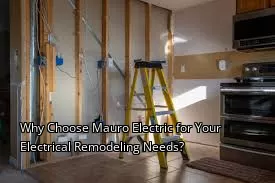 Why Choose Mauro Electric for Your Electrical Remodeling Needs? Why Choose Mauro Electric for Your Electrical Remodeling Needs?