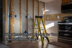 Why Choose Mauro Electric for Your Electrical Renovation? Why Choose Mauro Electric for Your Electrical Renovation?
