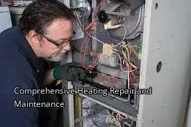 Comprehensive Heating Repair and Maintenance Comprehensive Heating Repair and Maintenance