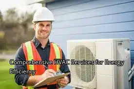 Comprehensive HVAC Services for Energy Efficiency