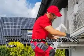 Efficient Heat Pumps for Your Kirkland, WA Home