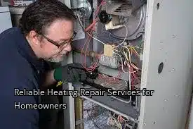 Reliable Heating Repair Services for Homeowners